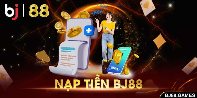 Hướng dẫn nạp tiền BJ88