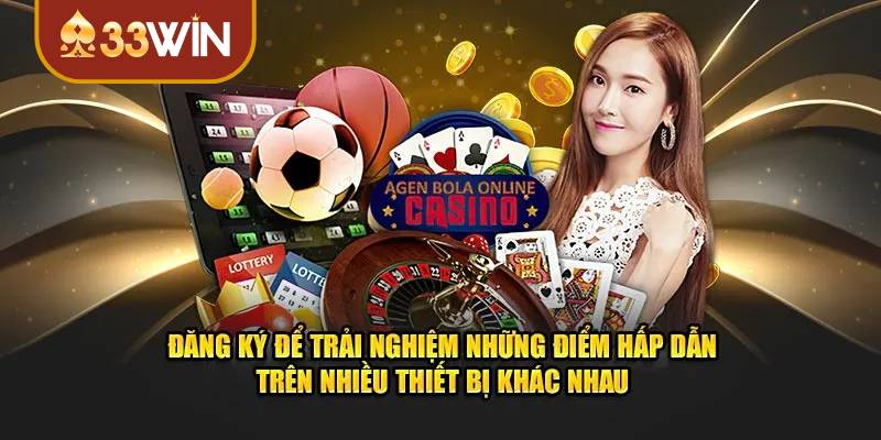 Đăng ký 33WIN cực dễ dàng, nhanh chóng